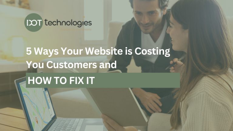 5 Ways Your Website is Costing You Customers and How to Fix It