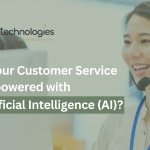 Is Your Customer Service Empowered with Artificial Intelligence (AI)?