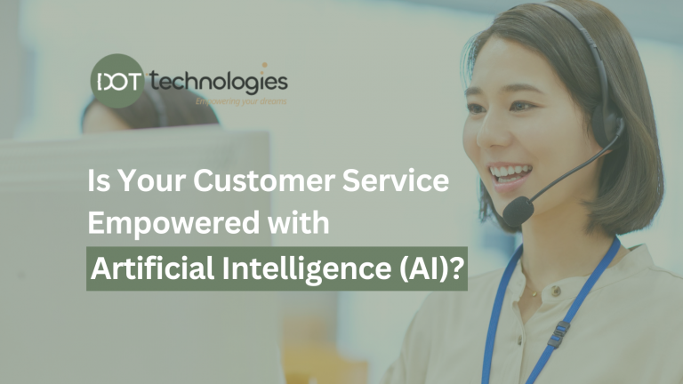Is Your Customer Service Empowered with Artificial Intelligence (AI)?