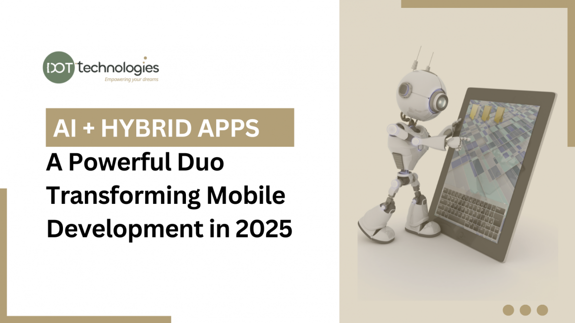 AI + Hybrid Apps: A Powerful Duo Transforming Mobile Development in 2025
